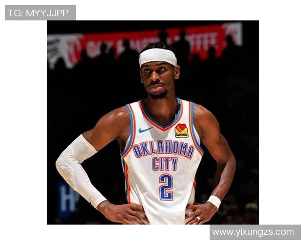 谢伊吉尔杰斯亚历山大如何在NBA赛场上崭露头角引领球队新篇章